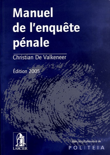 Christian De Valkeneer - Manuel de l'enquête pénale.
