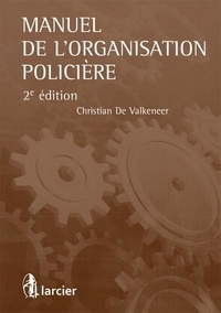 Christian De Valkeneer - Manuel de l'organisation policière.