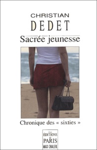 Christian Dedet - Sacrée jeunesse - Chronique des "sixties".