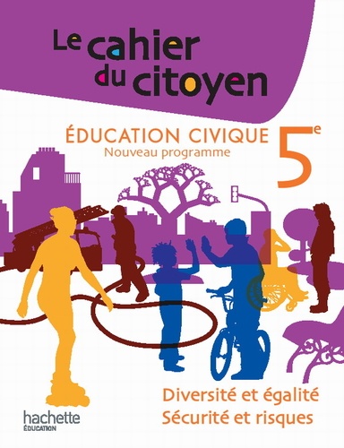 Christian Defebvre et Jeanne Cador - Education civique 5E - Diversité et égalité, sécurité et risques.