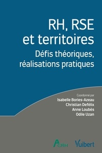 Christian Defelix et Isabelle Bories-Azeau - RH, RSE et territoires - Défis théoriques, réalisations pratiques.