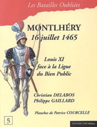 Christian Delabos et Philippe Gaillard - La bataille de Montlhéry - 16 juillet 1465.