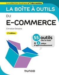 Christian Delabre - La boîte à outils du e-commerce - 2e éd. - 55 outils clés en main et 4 vidéos d'approfondissement.