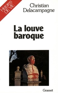 Christian Delacampagne - La louve baroque.