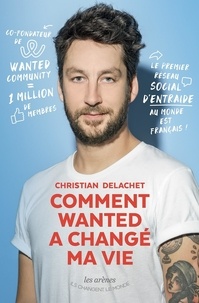 Il ebook téléchargement gratuit pdf Comment Wanted a changé ma vie (Litterature Francaise) par Christian Delachet