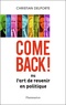 Christian Delporte - Come back ! - Ou L'art de revenir en politique.