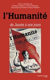 Christian Delporte et Claude Pennetier - L'Humanité de Jaurès à nos jours.