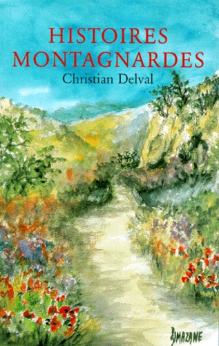 Christian Delval - Histoires montagnardes.