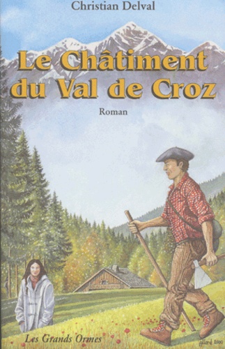 Christian Delval - Le châtiment du Val de Croz.