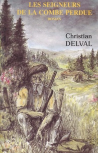 Christian Delval - Les seigneurs de la Combe perdue.
