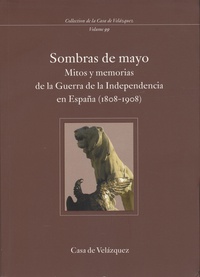 Christian Demange - Sombras de mayo - Mitos y memorias de la Guerra de la Independencia en Espana (1808-1908).