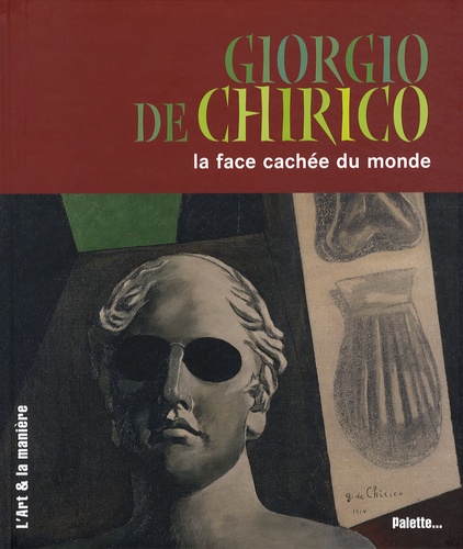 Christian Demilly - Giorgio de Chirico - La face cachée du monde.