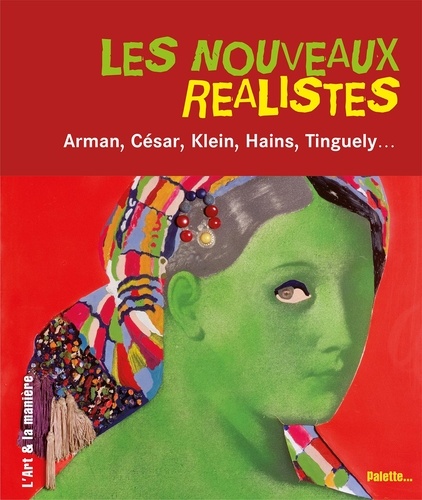 Christian Demilly - Les Nouveaux Réalistes - Arman, César, Klein, Hains, Tinguely....