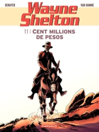 Christian Denayer et Jean Van Hamme - Wayne Shelton Tome 11 : Cent millions de pesos.