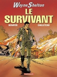 Christian Denayer et Thierry Cailleteau - Wayne Shelton Tome 4 : Le survivant.