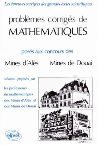 Christian Denivry et Aimé Cavaille - Problèmes corrigés de mathématiques posés aux concours des Mines d'Alès, Mines de Douai.