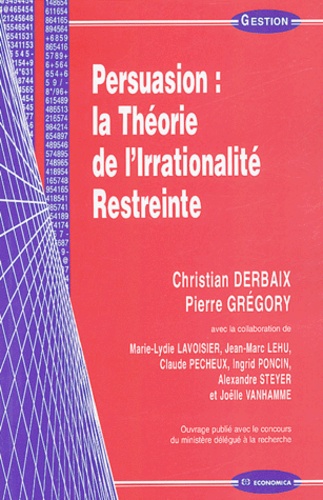 Christian Derbaix et Pierre Grégory - Persuasion : la Théorie de l'Irrationnalité Restreinte.