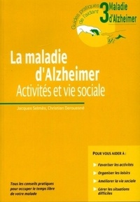 Christian Derouesné et Jacques Selmès - La maladie d'Alzheimer - Activités et vie sociale.