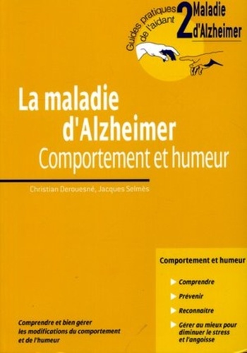 Christian Derouesné et Jacques Selmès - La maladie d'Alzheimer - Comportement et humeur.