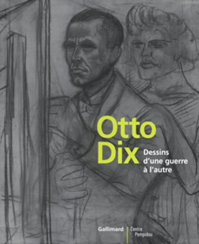 Christian Derouet - Otto Dix - Dessins d'une guerre à l'autre.