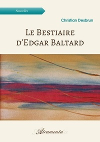 Christian Desbrun - Le Bestiaire d’Edgar Baltard.