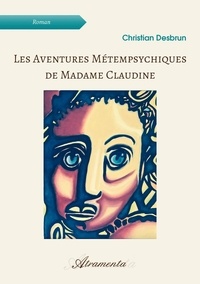 Christian Desbrun - Les aventures métempsychiques de Madame Claudine.