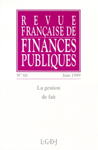 Christian Descheemaeker et  Collectif - Revue Francaise De Finances Publiques N°66 Juin 1999 : La Gestion De Fait.
