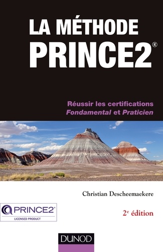 La méthode Prince2 - 2e éd.. Réussir les certifications Fondamental et Praticien