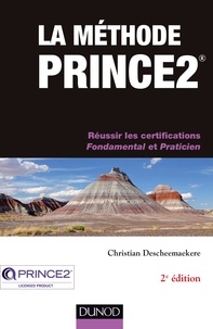 Christian Descheemaekere - La méthode Prince2 - 2e éd. - Réussir les certifications Fondamental et Praticien.