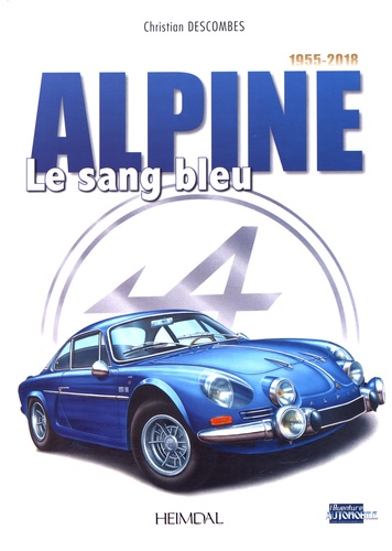 Alpine 1955-2018. Le sang bleu