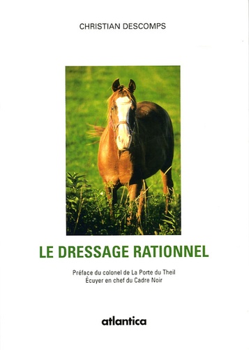 Christian Descomps - Le dressage rationnel.