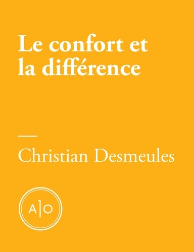 Christian Desmeules - Le confort et la différence: les prix littéraires au Québec.