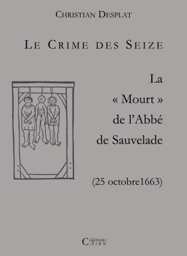 Le Crime Des Seize. La Mort De L'Abbe De Sauvelade (25 Octobre 1663)