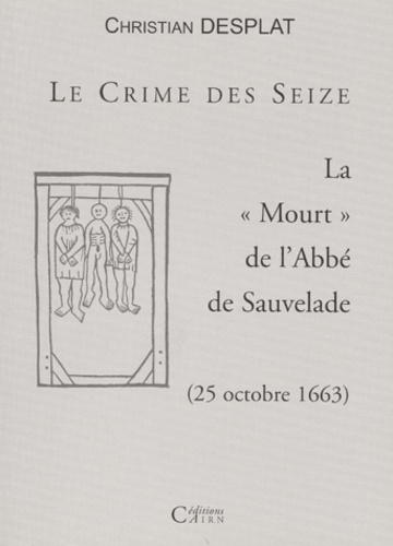 Le Crime Des Seize. La Mort De L'Abbe De Sauvelade (25 Octobre 1663)