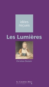 Christian Detain - LUMIERES (LES) -BE - idées reçues sur les Lumières.