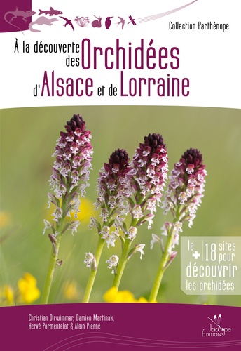 Christian Dirwimmer et Damien Martinak - A la découverte des orchidées d'Alsace et de Lorraine.