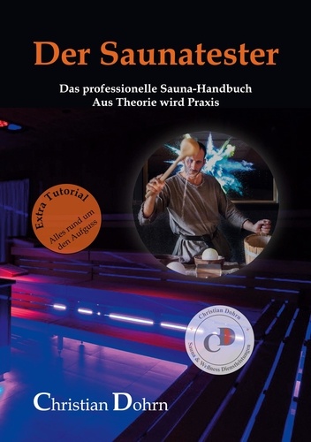 Der Saunatester. Das professionelle Sauna-Handbuch - Aus Theorie wird Praxis