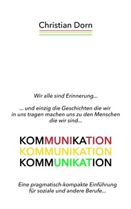 Christian Dorn - Kommunikation - Eine pragmatisch-kompakte Einführung für soziale und andere Berufe....