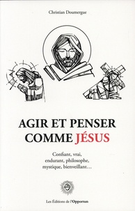 Christian Doumergue - Agir et penser comme Jésus.