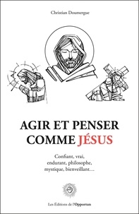 Christian Doumergue - Agir et penser comme Jésus.