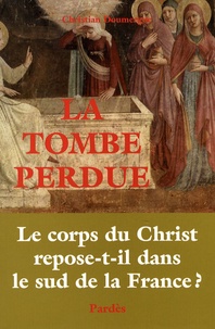 La Tombe perdue - Le corps du Christ repose-t-il dans le sud de la France ?.pdf