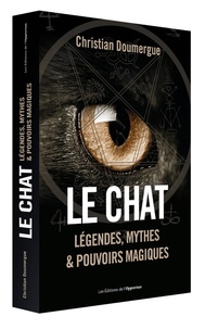 Christian Doumergue - Le Chat - Légendes, mythes & pouvoirs magiques.