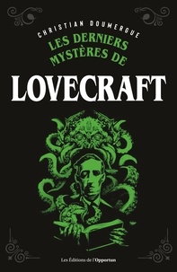 Christian Doumergue - Les derniers mystères de Lovecraft.