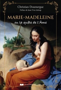 Christian Doumergue - Marie-Madeleine ou la quête de l'Ame.