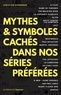 Christian Doumergue - Mythes et symboles cachés dans nos séries préférées.