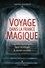Voyage dans la France magique. Légendes historiques, lieux mystiques et secrets occultes