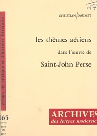 Christian Doumet et Michel J. Minard - Les thèmes aériens dans l'œuvre de Saint-John Perse.