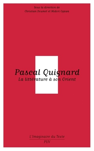 Pascal Quignard. La littérature à son Orient