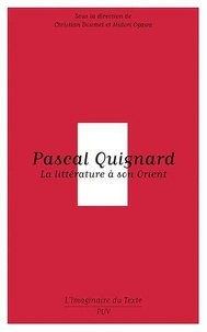 Christian Doumet - Pascal Quignard - La littérature à son Orient.