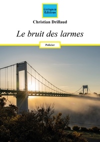 Christian Drillaud - Le bruit des larmes.
